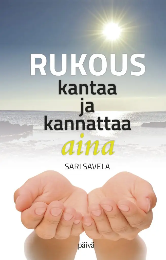 Rukous kantaa ja kannattaa aina uusi